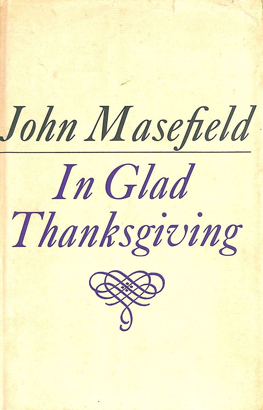 Front cover of Masefield's final collection In Glad Thanksgiving
