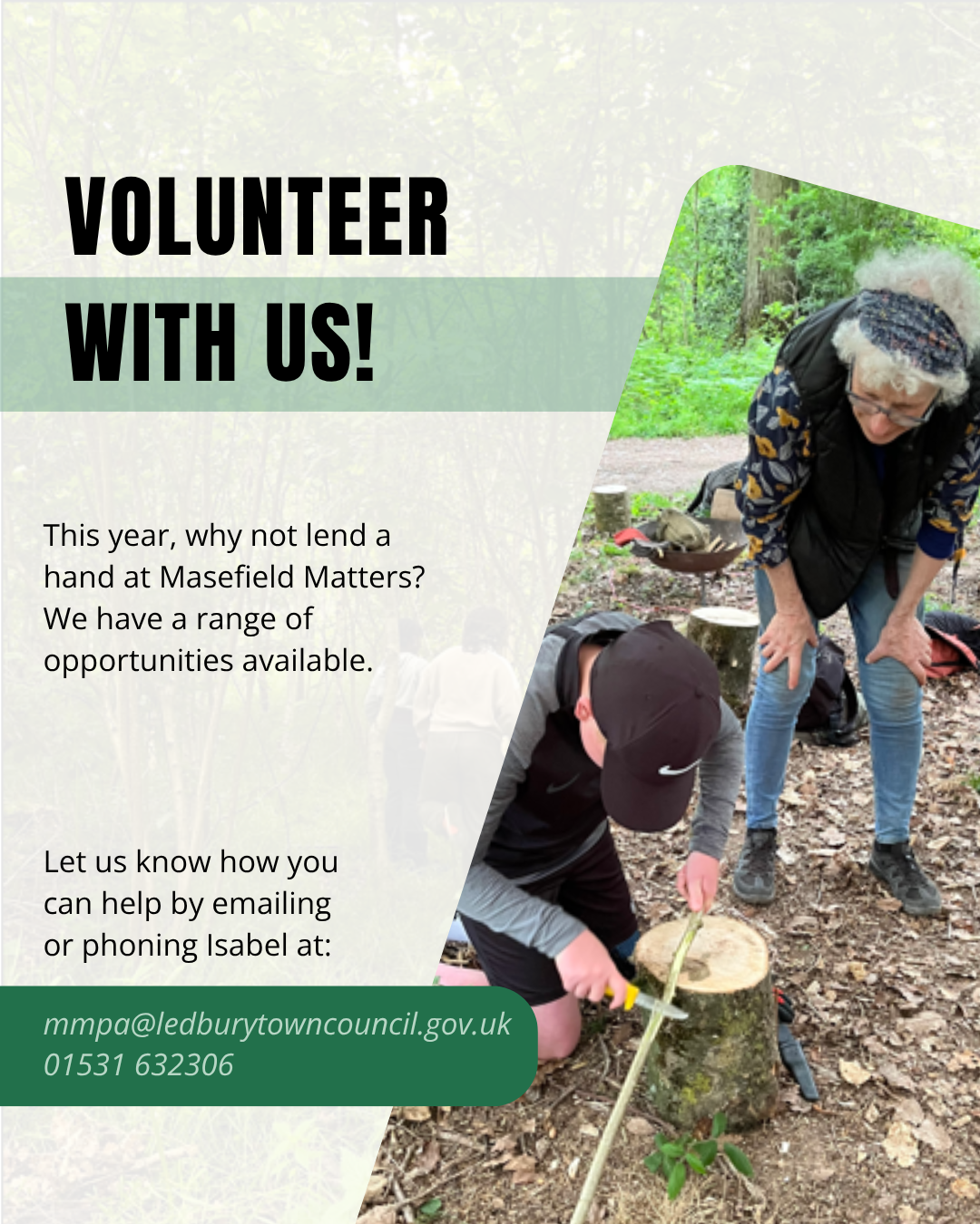 A poster reading 'volunteer with us' and giving contact details (phone number: 01531 632306, email address mmpa@ledburytowncouncil.gov.uk). There is an image of a woman with curly white hair assisting a child wearing a baseball cap in a woodland activity.